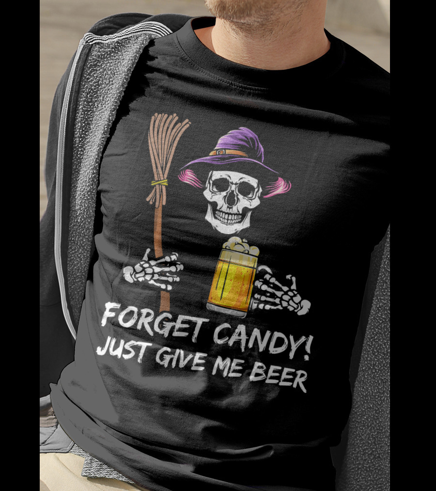 Forget Candy Just Give Me Beer Halloween Funny Drinking Skeleton Witch T-Shirt