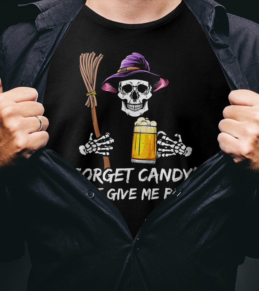 Forget Candy Just Give Me Beer Halloween Funny Drinking Skeleton Witch T-Shirt