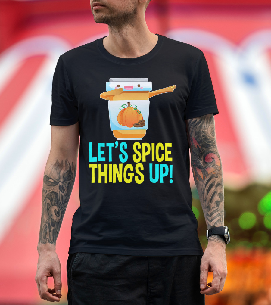 LET'S SPICE THINGS UP PUMPKIN SPICE LATTE T-Shirt