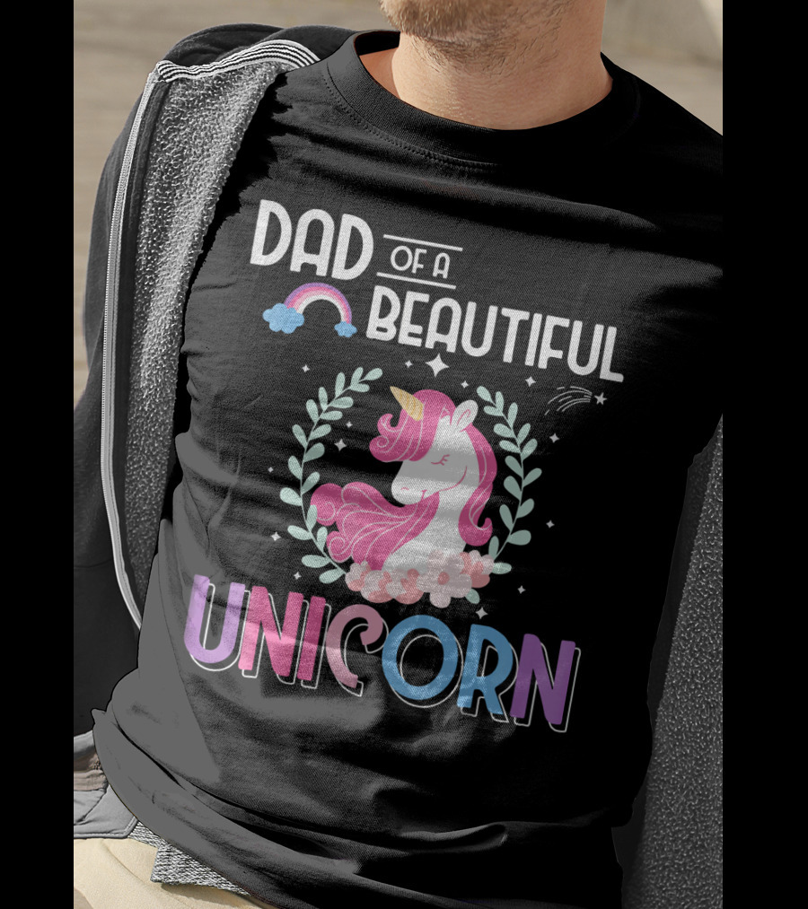 Dad Of A Beautiful Unicorn T-Shirt