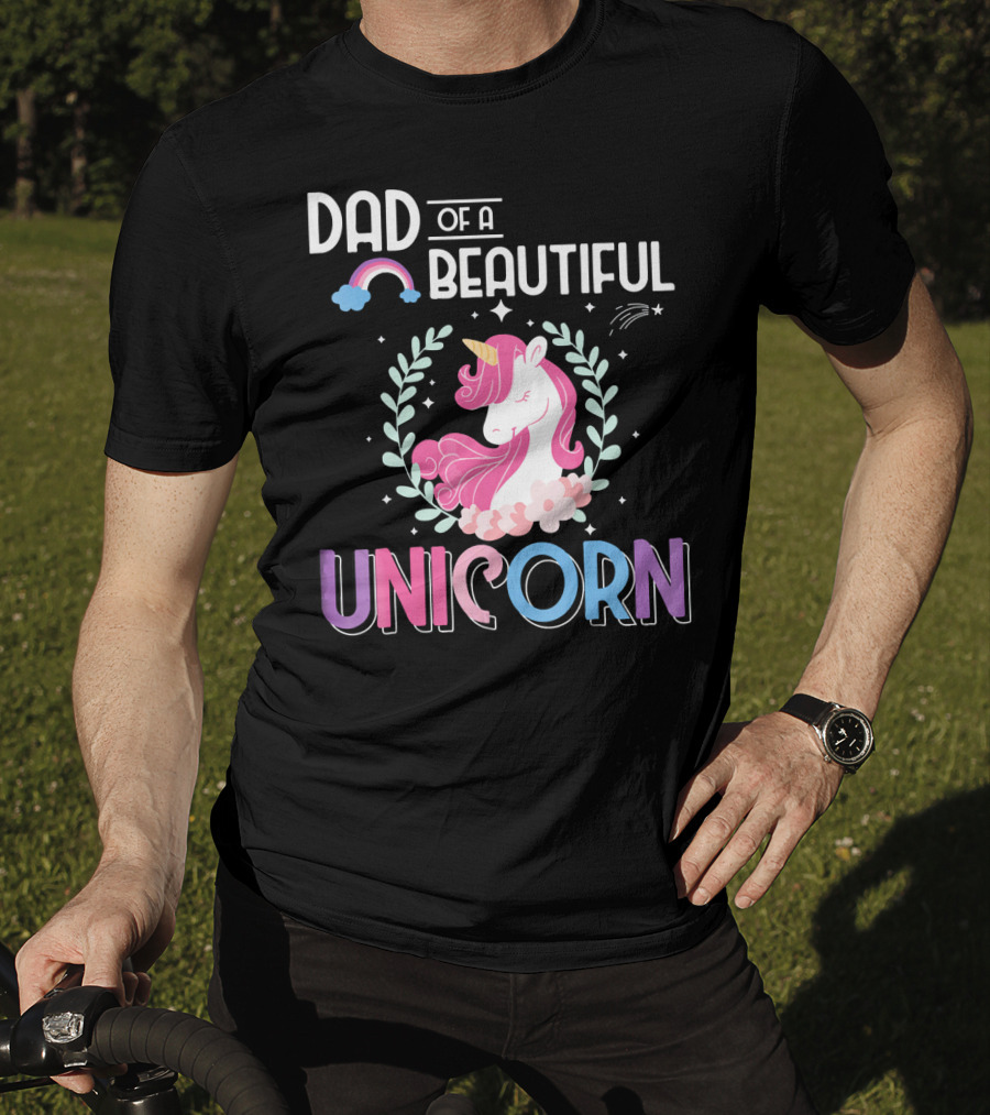 Dad Of A Beautiful Unicorn T-Shirt