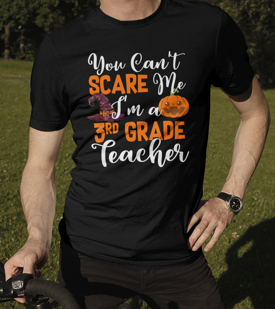 You Can't Scare Me I'm A 3rd Grade Teacher Halloween Pumpkin Witch Hat T-Shirt