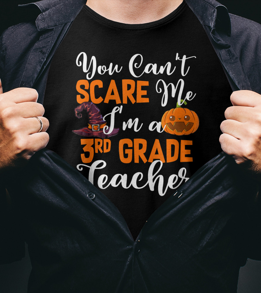 You Can't Scare Me I'm A 3rd Grade Teacher Halloween Pumpkin Witch Hat T-Shirt