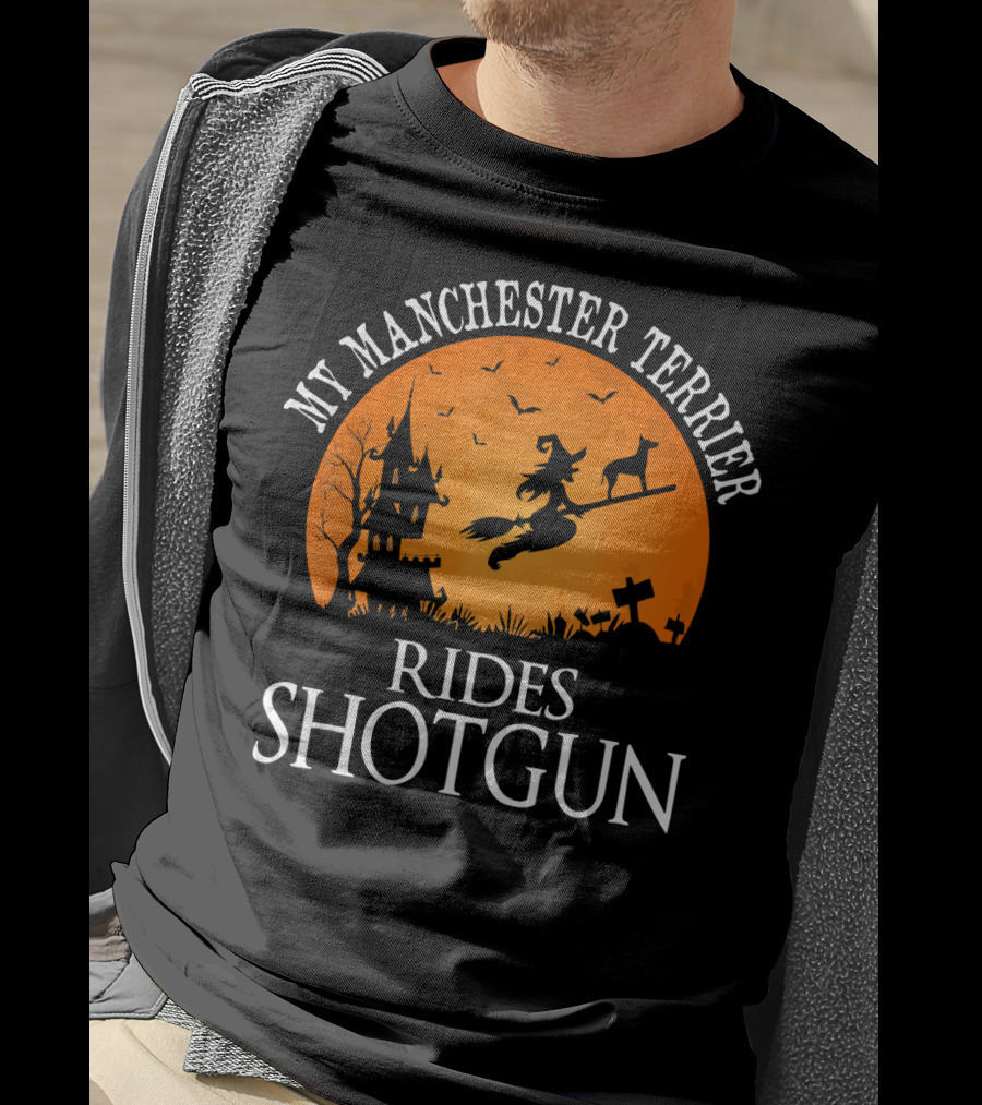My Manchester Terrier Rides Shotgun Witch Halloween Scene T-Shirt