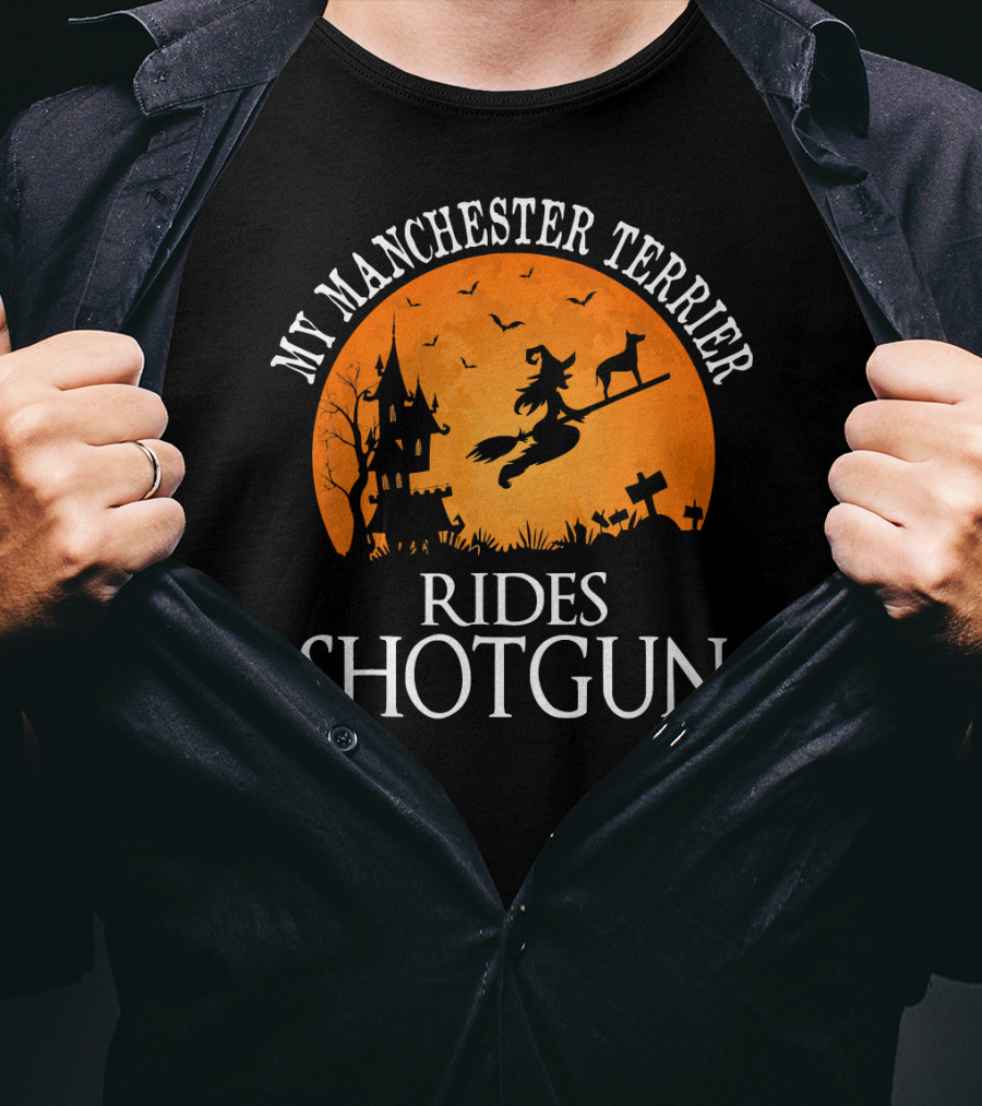 My Manchester Terrier Rides Shotgun Witch Halloween Scene T-Shirt