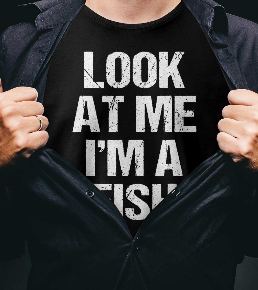 Look At Me I'm A Fish T-Shirt