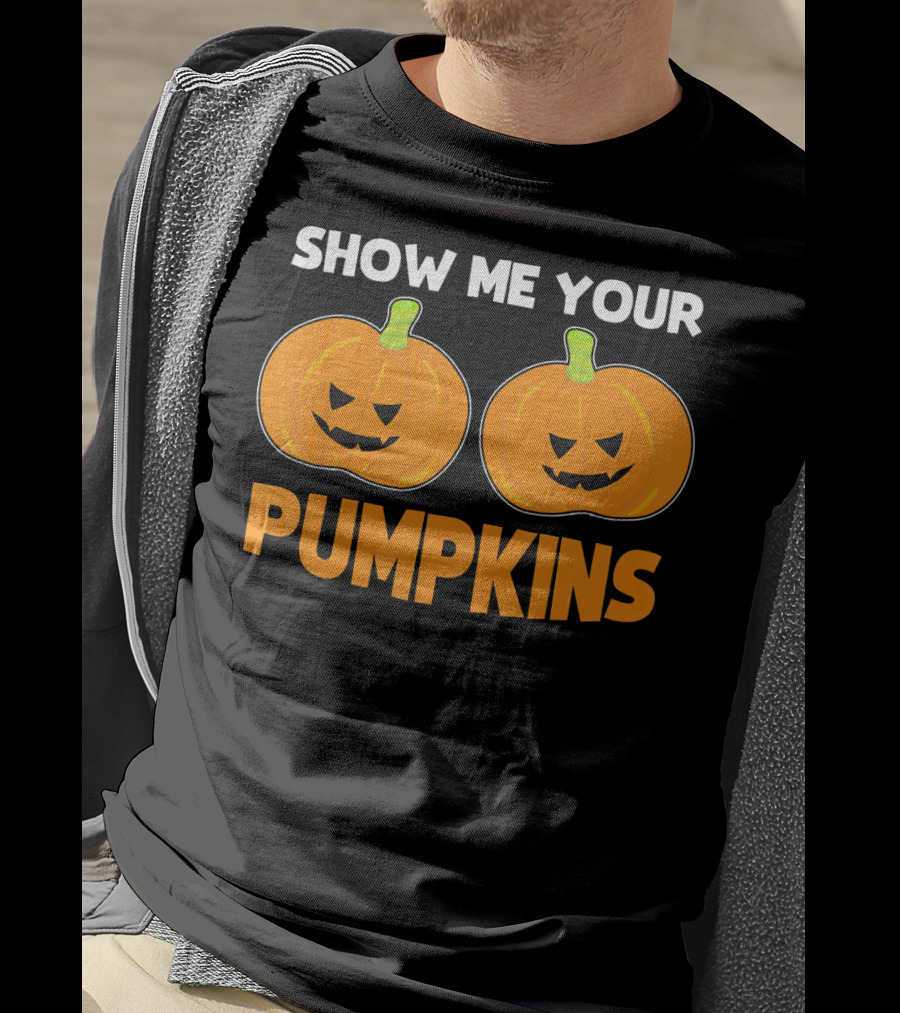 Show Me Your Pumpkins Halloween Jack-O'-Lanterns T-Shirt