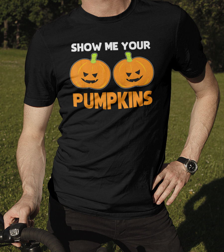 Show Me Your Pumpkins Halloween Jack-O'-Lanterns T-Shirt