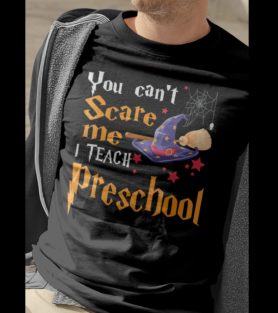 You Can't Scare Me I Teach Preschool Halloween Witch Hat And Broom Spiderweb T-Shirt