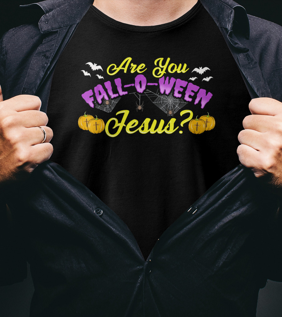 Are You Fall O Ween Jesus Bats Spiders Web Pumpkins T-Shirt