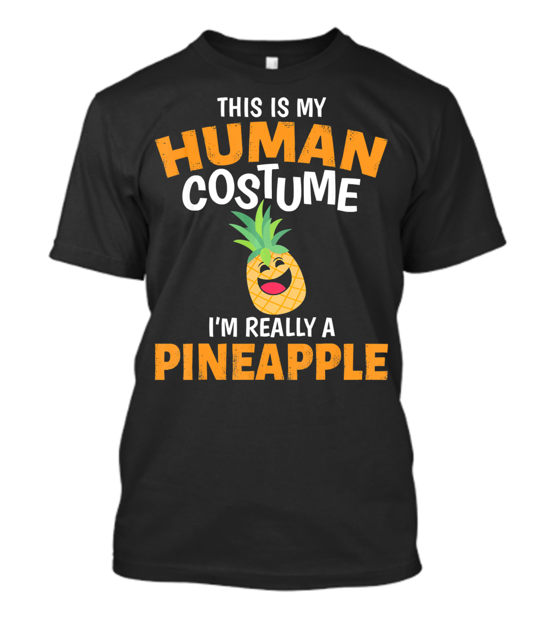This Is My Human Costume I'm Really A Pineapple T-Shirt
