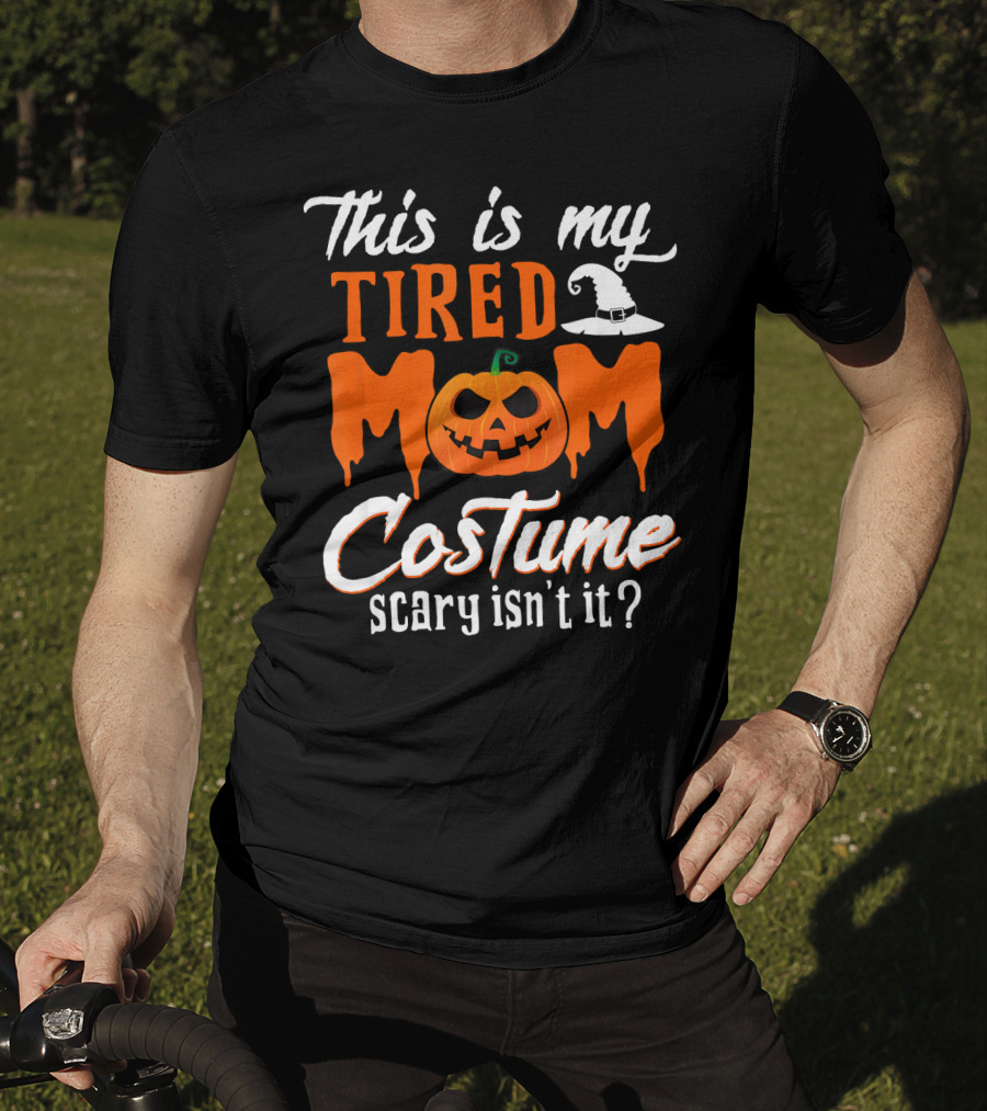 This Is My Tired Mom Costume Scary Isn't It Pumpkin Hat T-Shirt