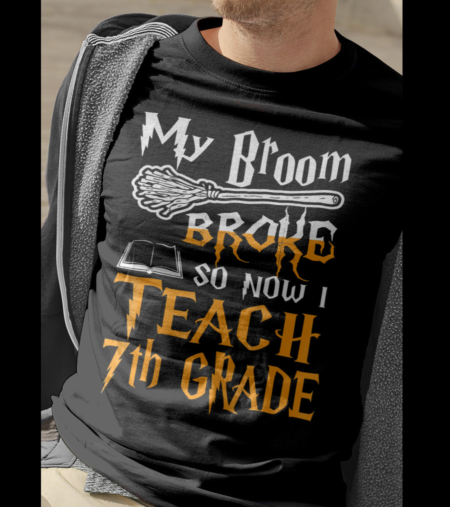 My Broom Broke So Now I Teach 7th Grade Wizard Style Book Teacher T-Shirt