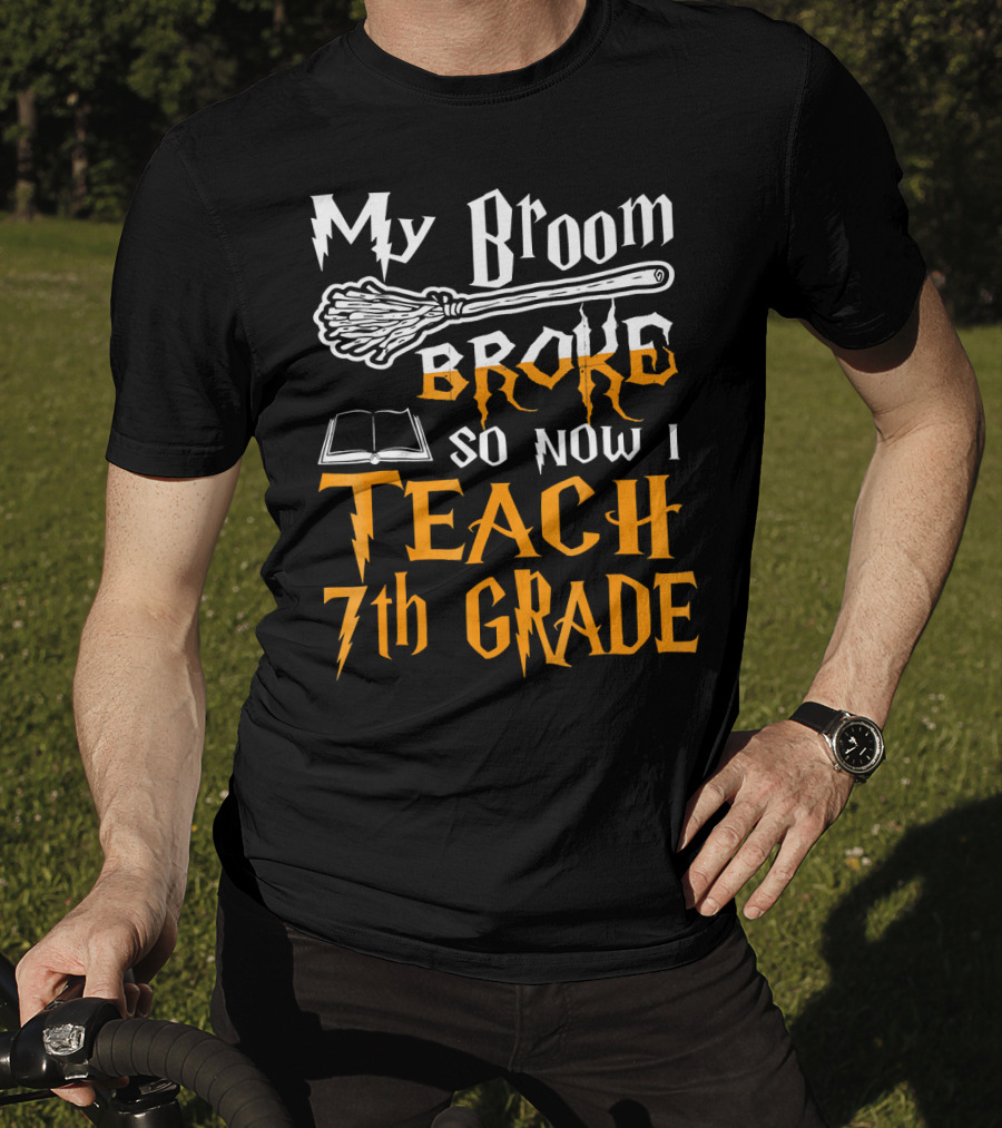 My Broom Broke So Now I Teach 7th Grade Wizard Style Book Teacher T-Shirt