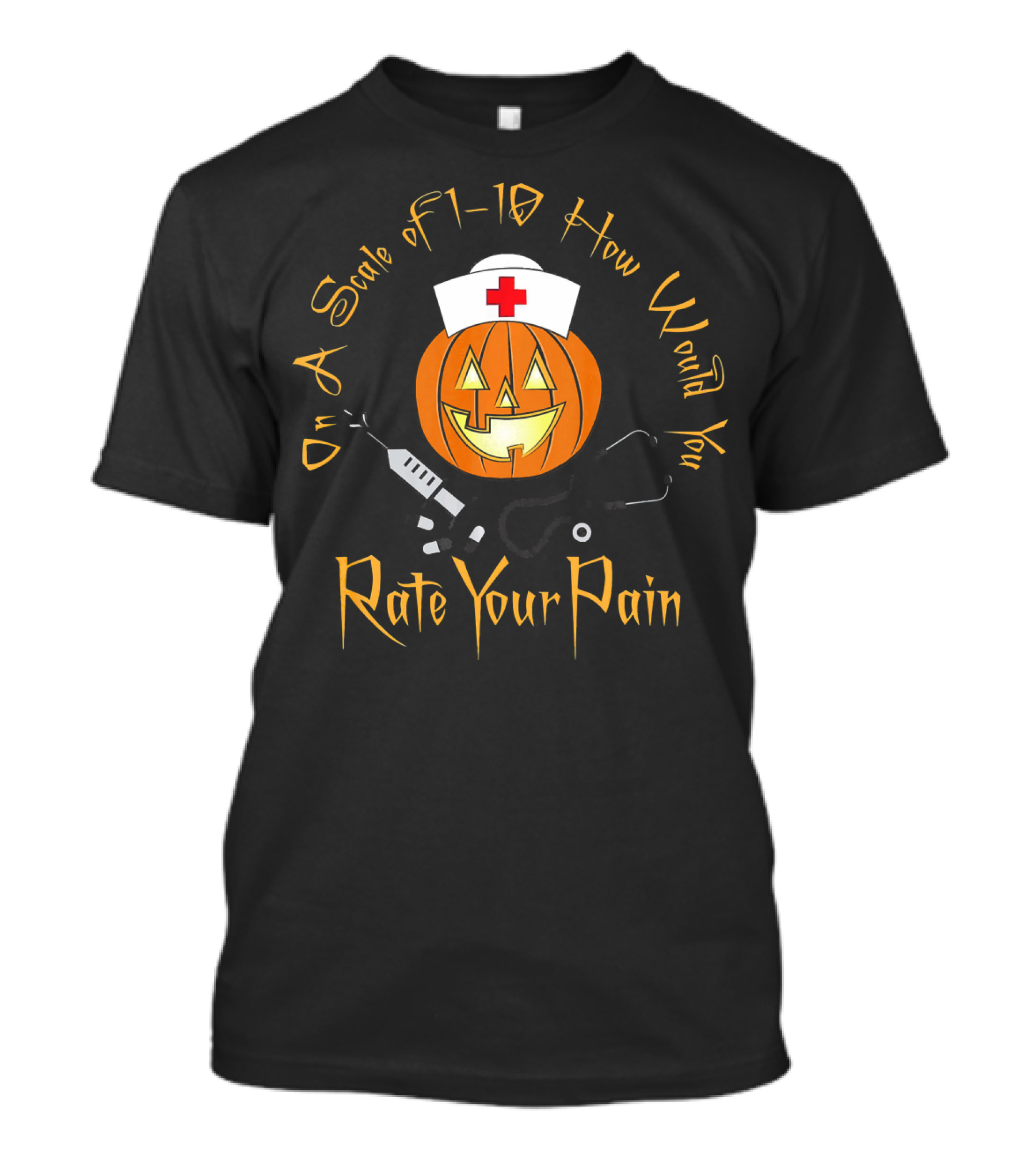 On A Scale Of 1-10 How Would You Rate Your Pain Halloween Nurse Doctor Pumpkin T-Shirt