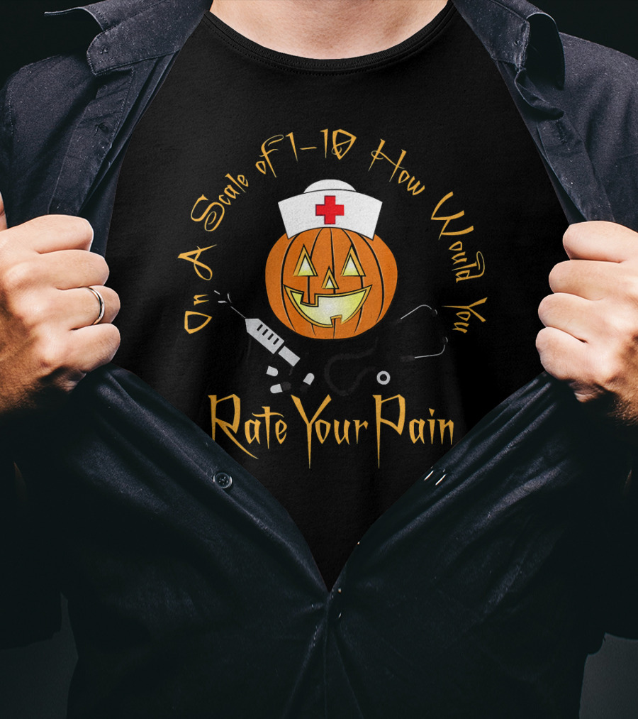 On A Scale Of 1-10 How Would You Rate Your Pain Halloween Nurse Doctor Pumpkin T-Shirt