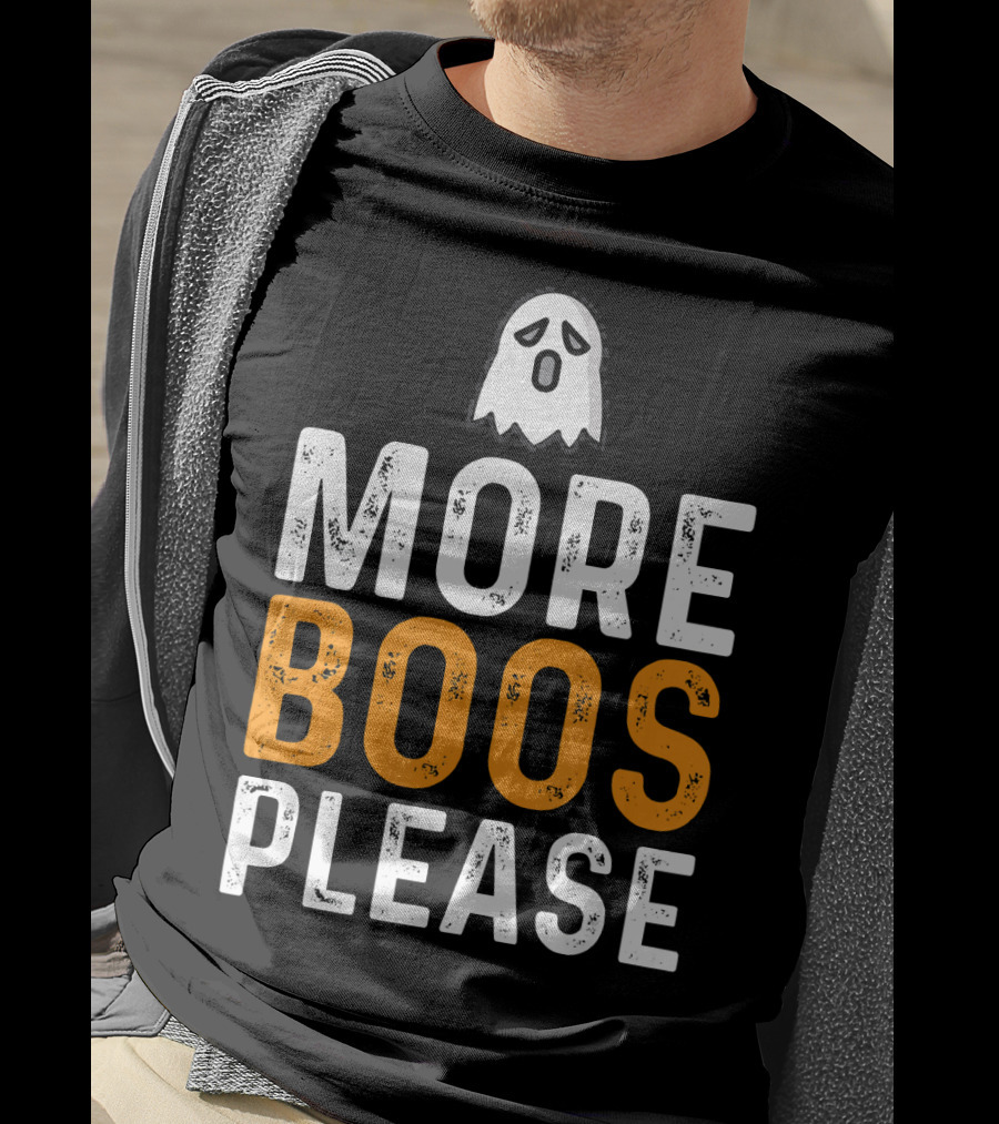 MORE BOOS PLEASE Ghost Halloween Fun T-Shirt