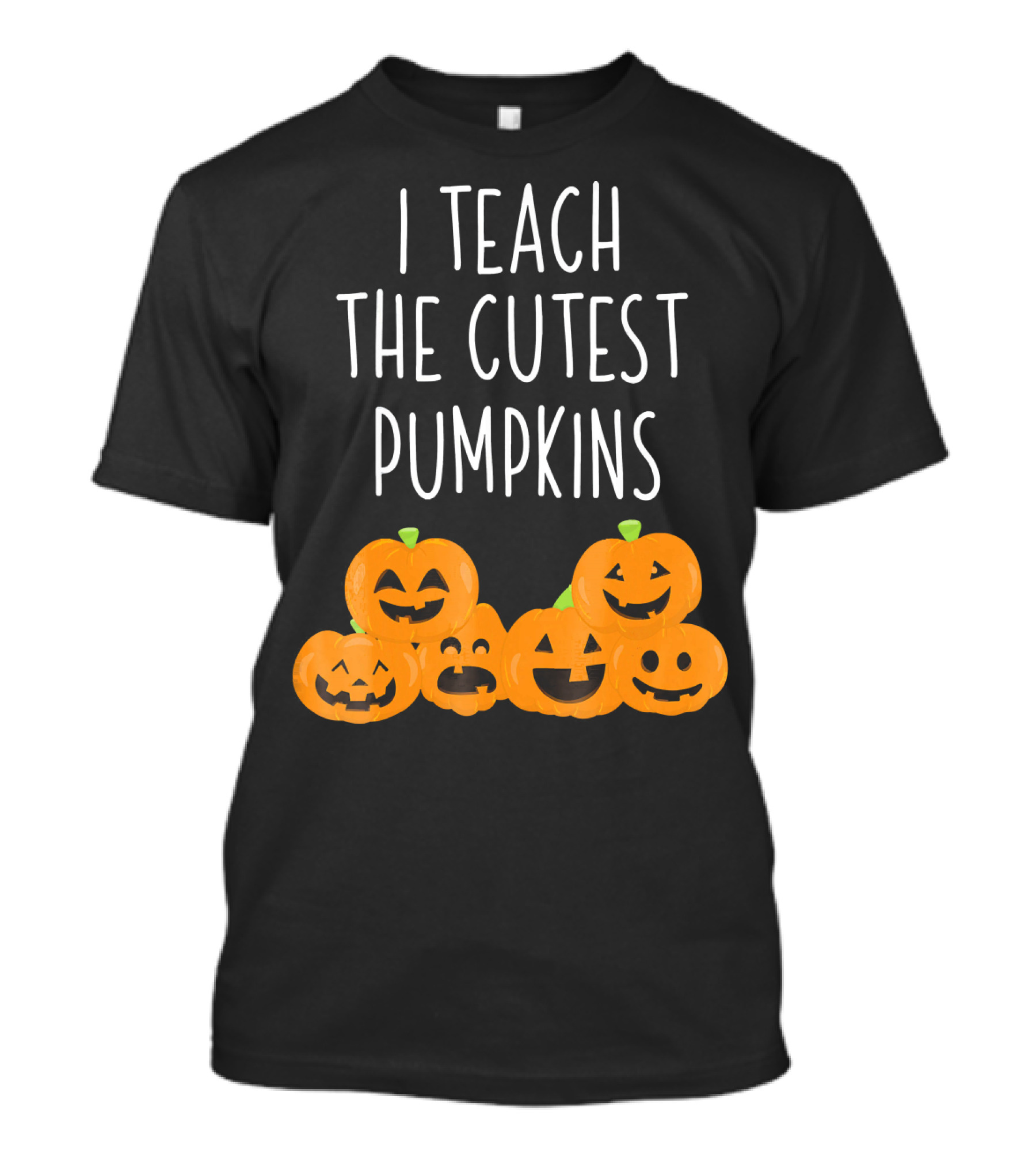 I Teach The Cutest Pumpkins Teachers Halloween T-Shirt