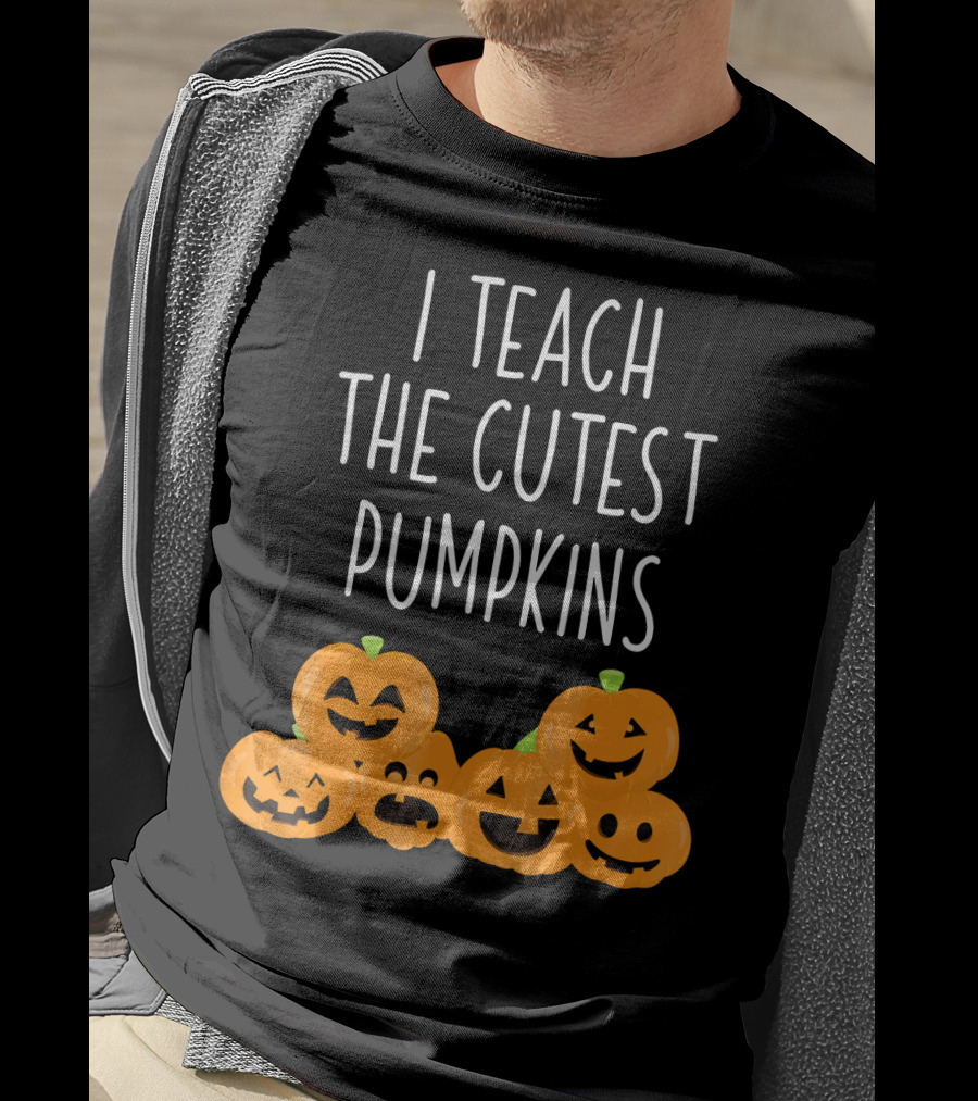 I Teach The Cutest Pumpkins Teachers Halloween T-Shirt