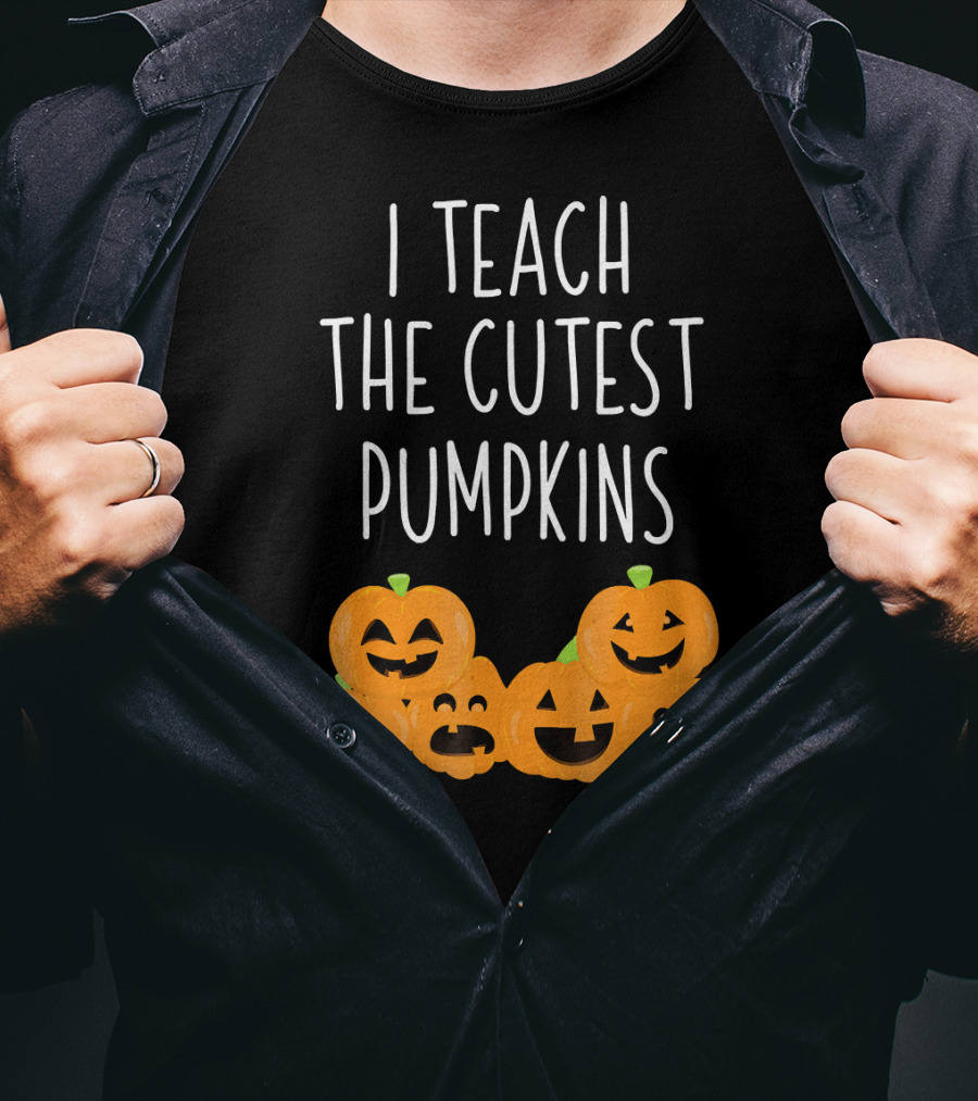 I Teach The Cutest Pumpkins Teachers Halloween T-Shirt