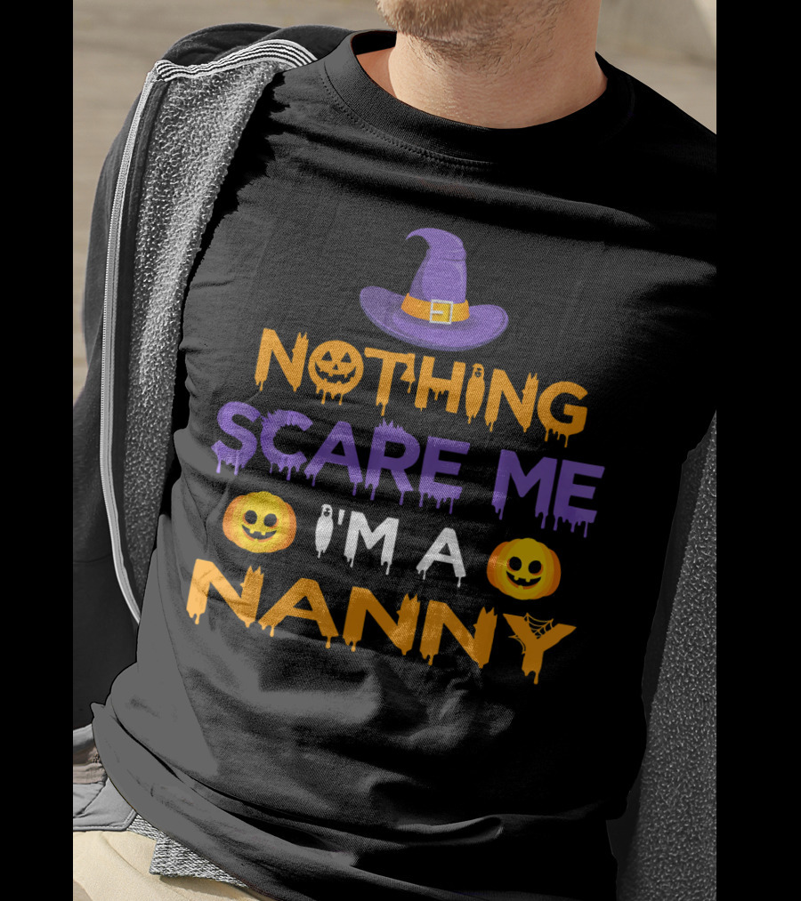 Halloween Witch Hat Pumpkin Nothing Scare Me I'm A Nanny T-Shirt