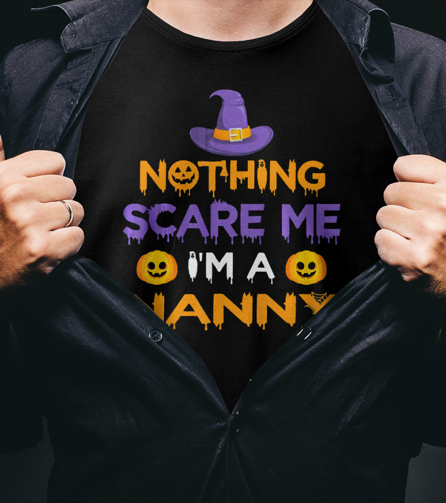 Halloween Witch Hat Pumpkin Nothing Scare Me I'm A Nanny T-Shirt
