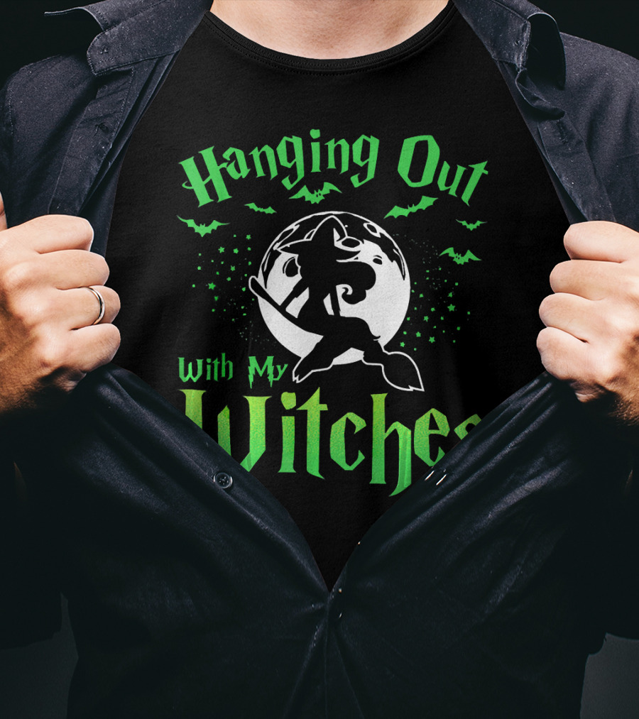 Hanging Out With My Witches T-Shirt