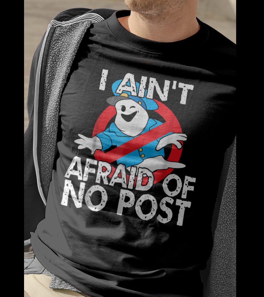 I Aint Afraid Of No Post Ghost Style Humor T-Shirt
