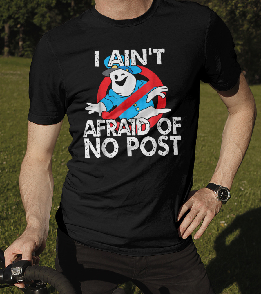 I Aint Afraid Of No Post Ghost Style Humor T-Shirt