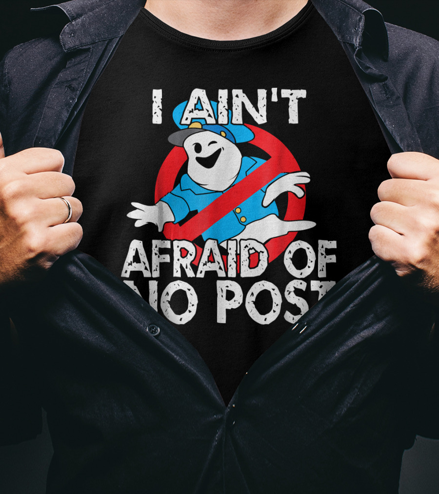 I Aint Afraid Of No Post Ghost Style Humor T-Shirt