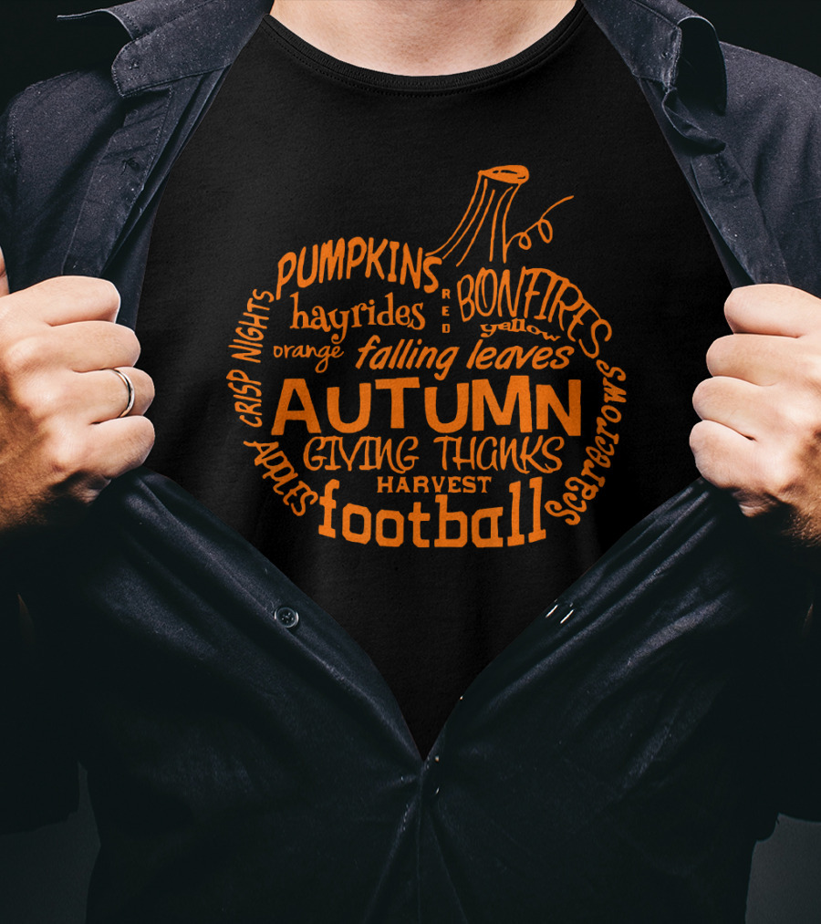 Autumn Pumpkin Football Bonfires Hayrides Apples Harvest Crisp Nights Falling Leaves Giving Thanks T-Shirt
