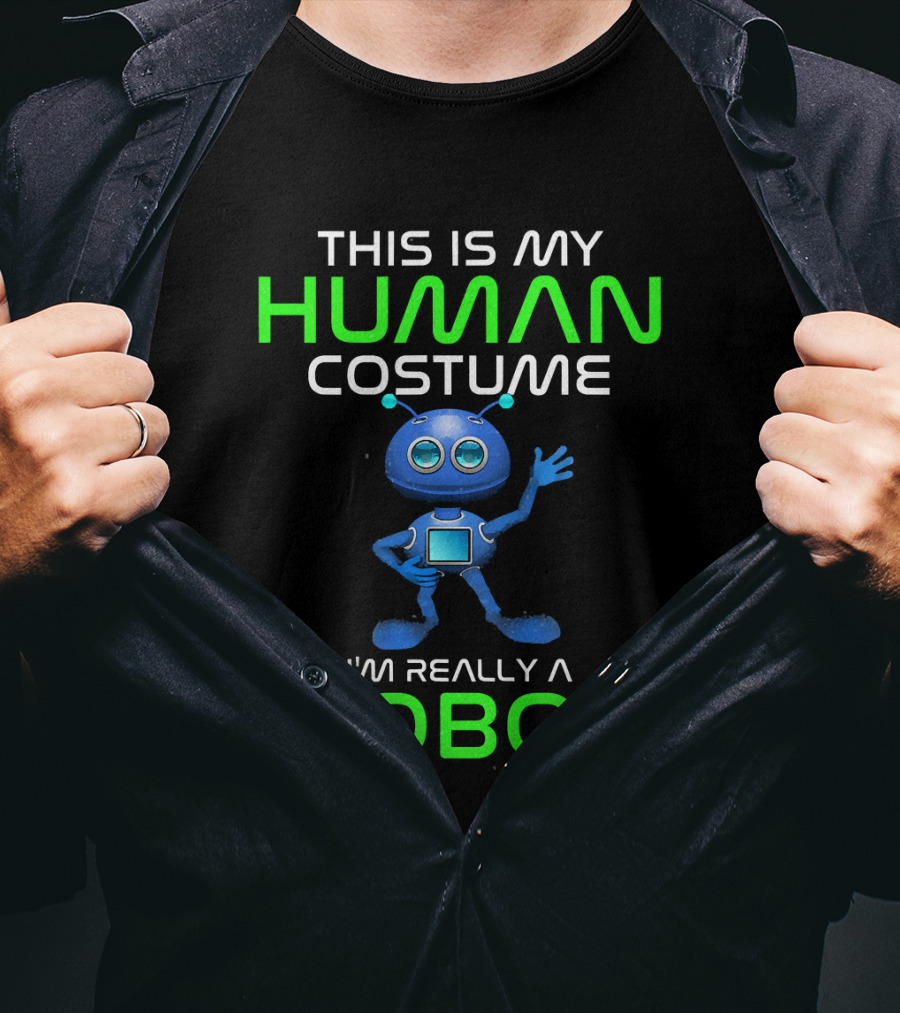 This Is My Human Costume I'm Really A Robot T-Shirt