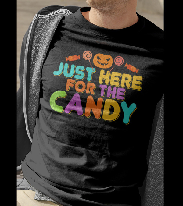 Just Here For The Candy Pumpkin Halloween Fun T-Shirt