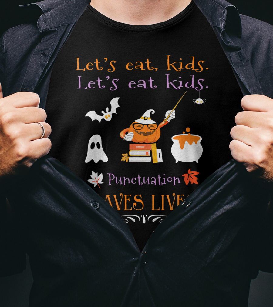 Let's Eat Kids Punctuation Saves Lives Halloween Ghost Pumpkin Cauldron T-Shirt
