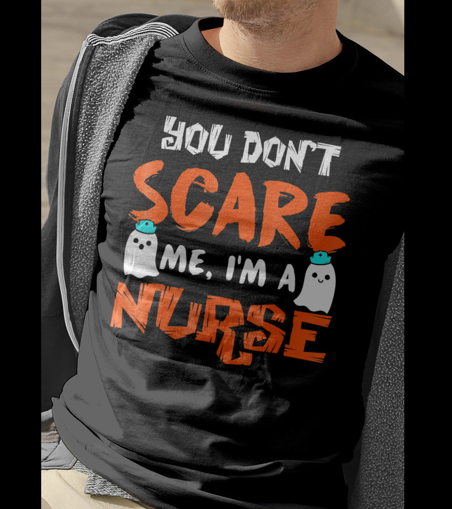 You Don't Scare Me I'm A Nurse With Ghosts Halloween T-Shirt