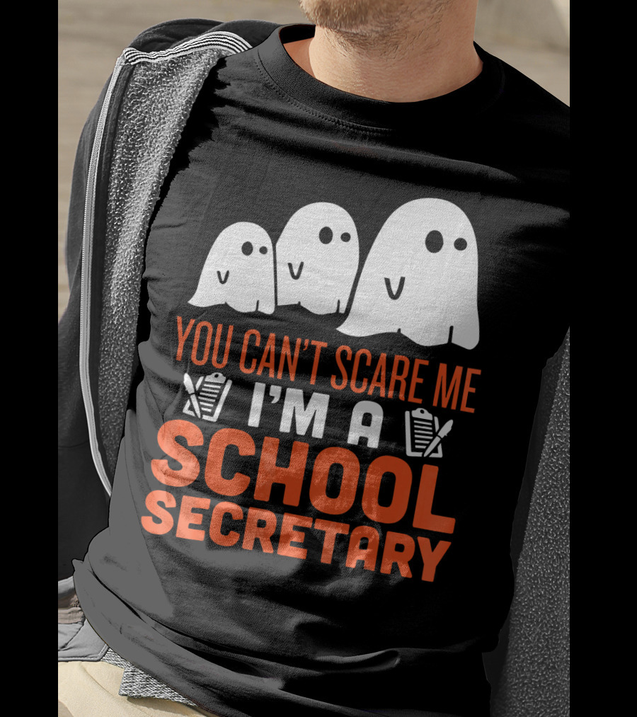 You Can't Scare Me I'm A School Secretary Ghosts T-Shirt