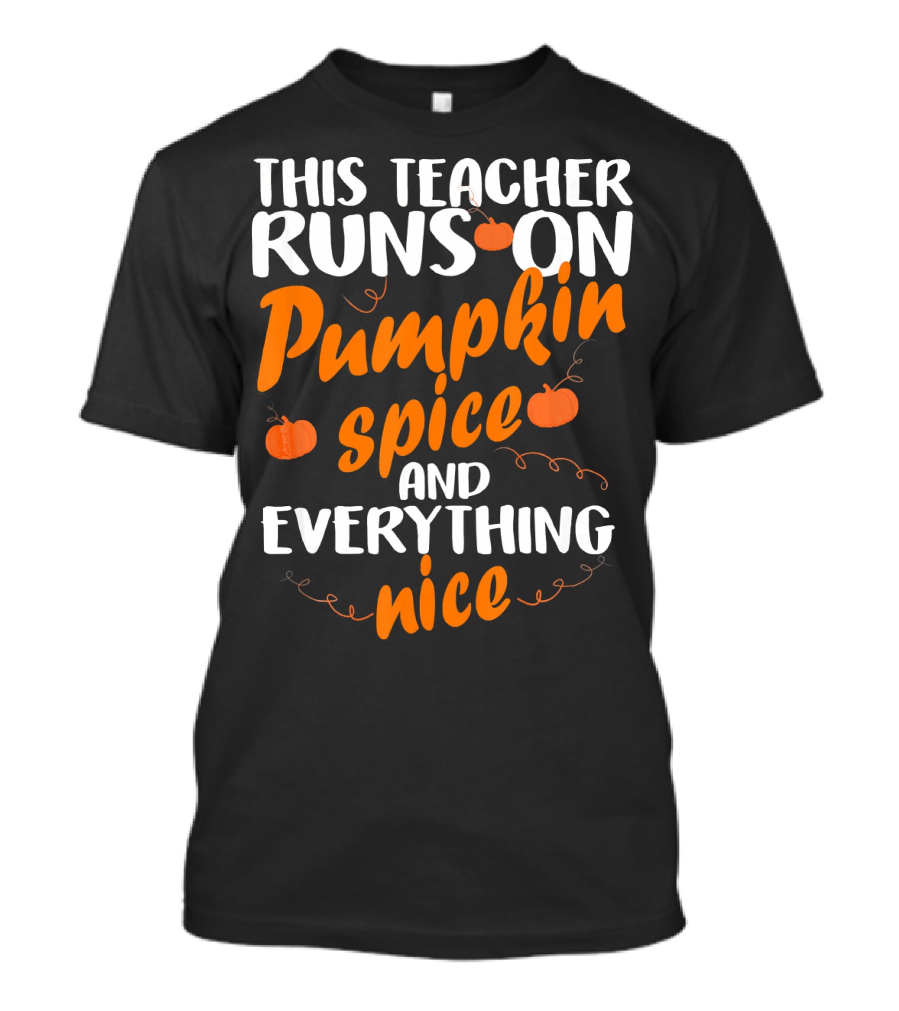 This Teacher Runs On Pumpkin Spice And Everything Nice T-Shirt
