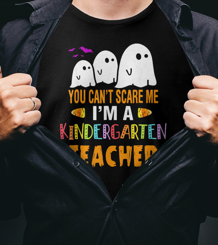 You Can't Scare Me I'm A Kindergarten Teacher Ghosts Halloween Bats T-Shirt