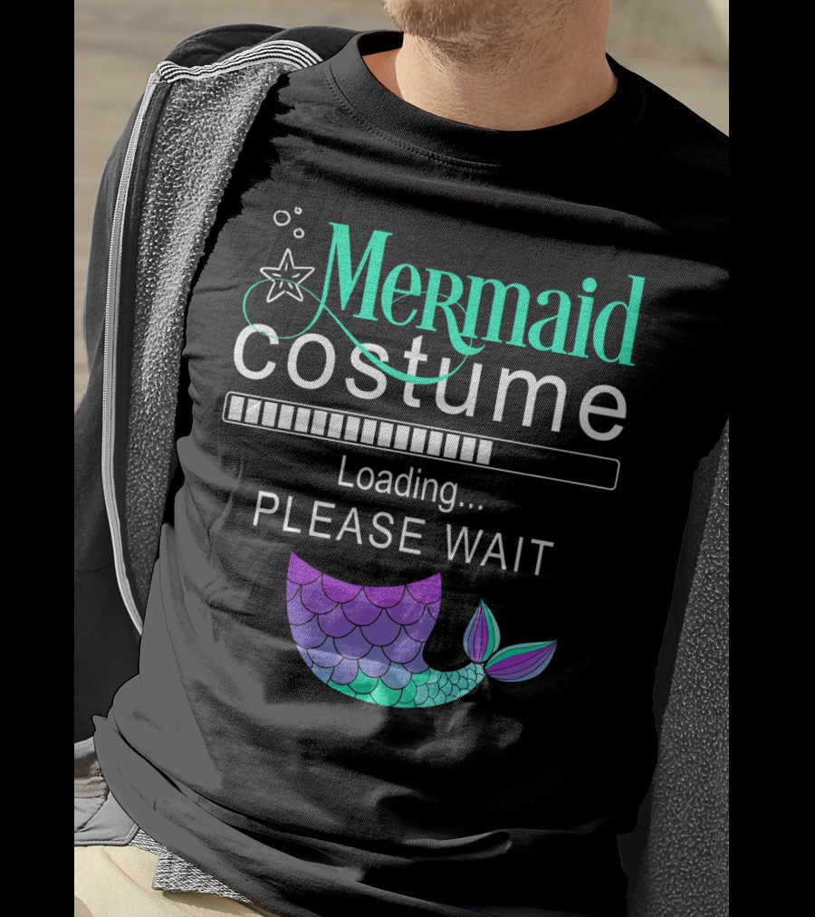 Mermaid Costume Loading Please Wait With Colorful Mermaid Tail Icon And Starfish T-Shirt