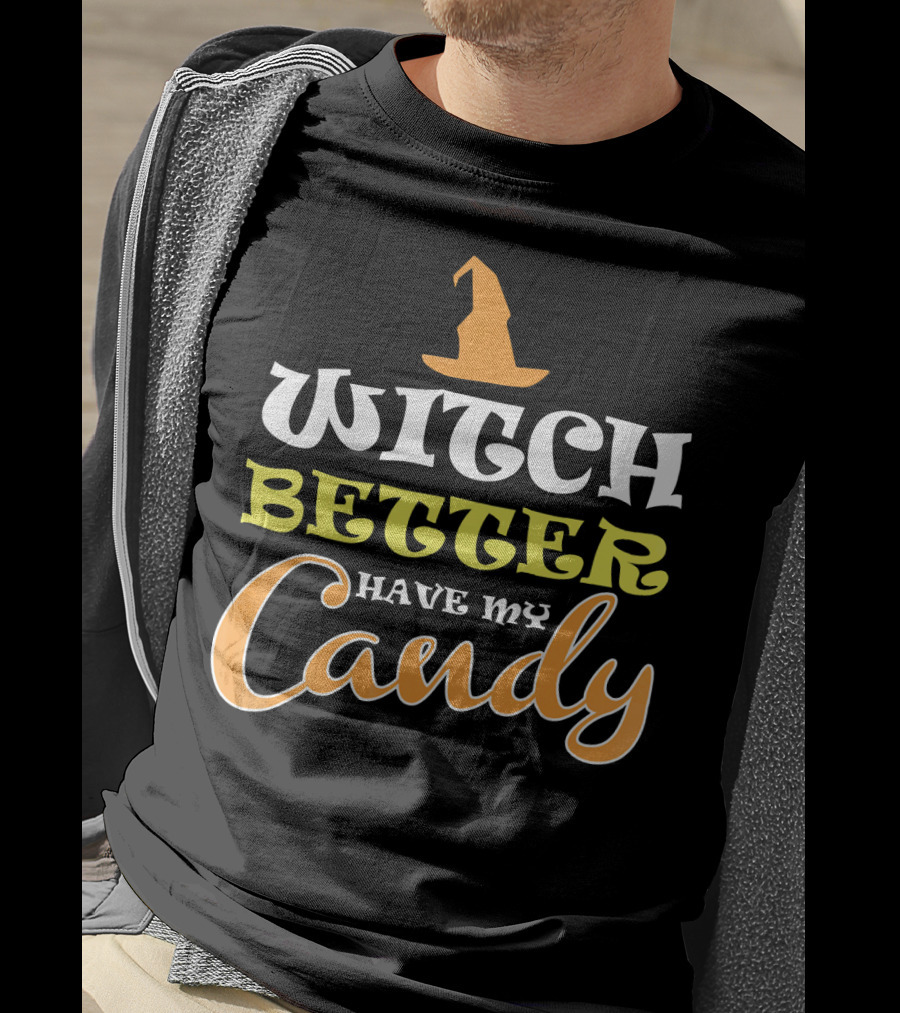 Witch Better Have My Candy Trendy Hat Halloween T-Shirt