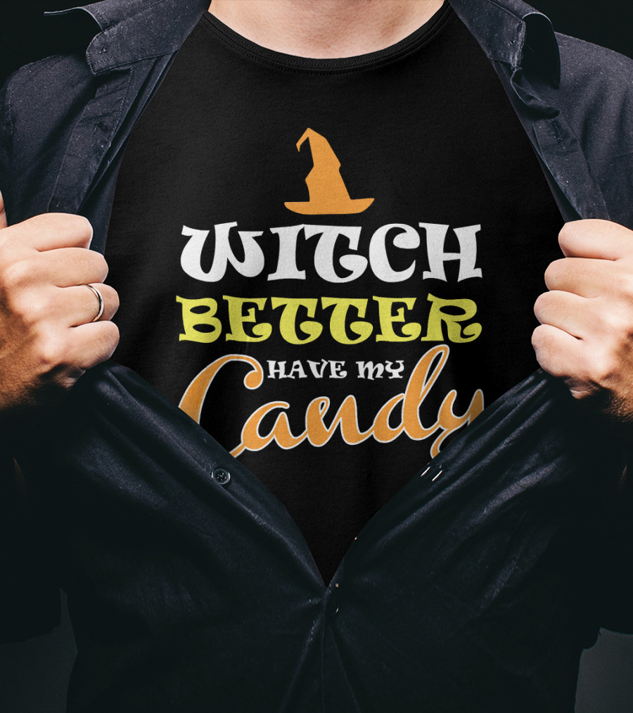 Witch Better Have My Candy Trendy Hat Halloween T-Shirt
