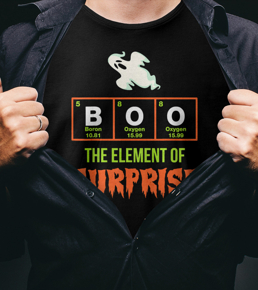Boron Oxygen Oxygen Ghost The Element Of Surprise Halloween Chemistry Joke T-Shirt