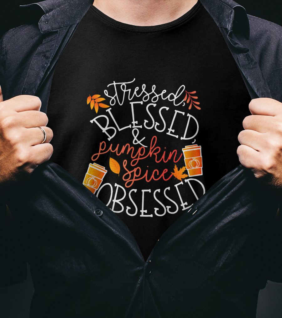 Stressed Blessed And Pumpkin Spice Obsessed T-Shirt