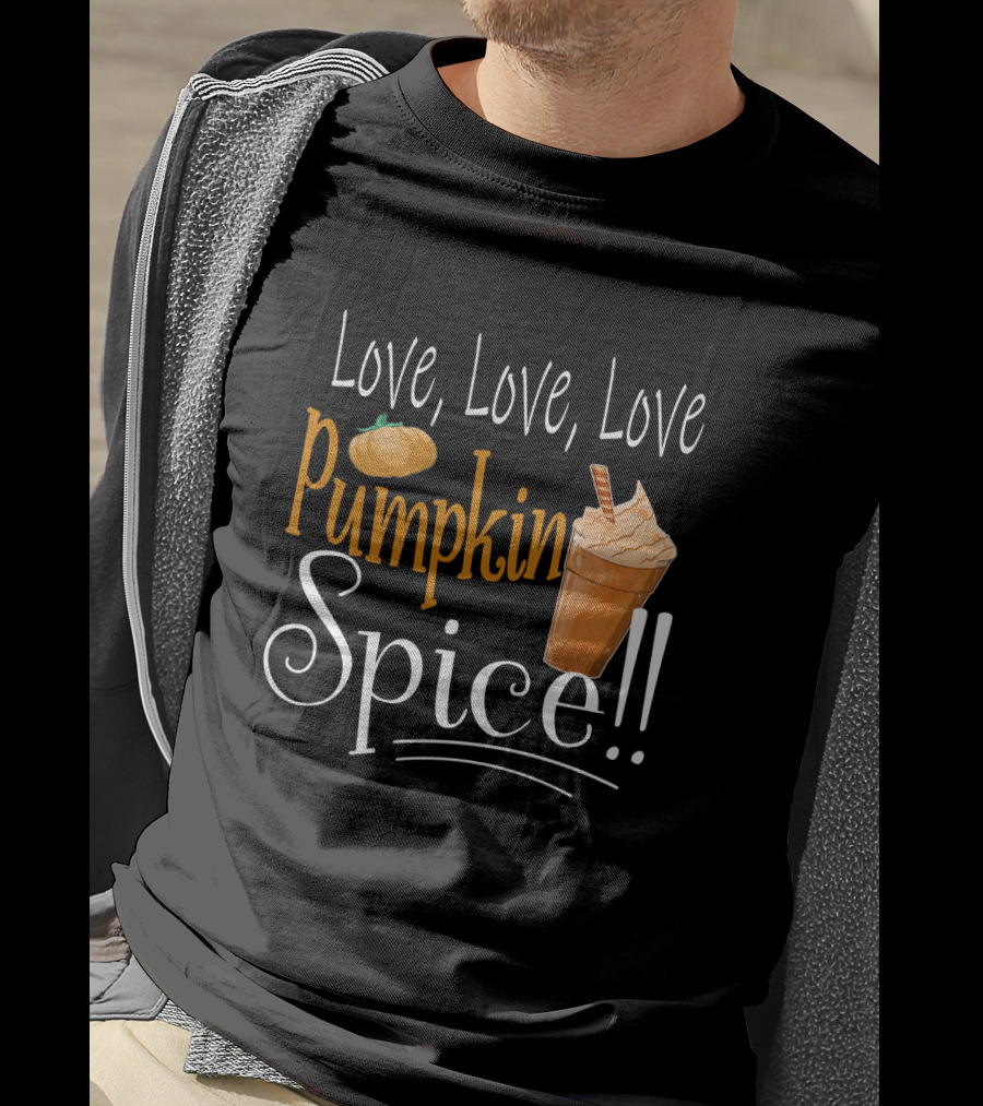 Love Love Love Pumpkin Spice Frappe Coffee T-Shirt