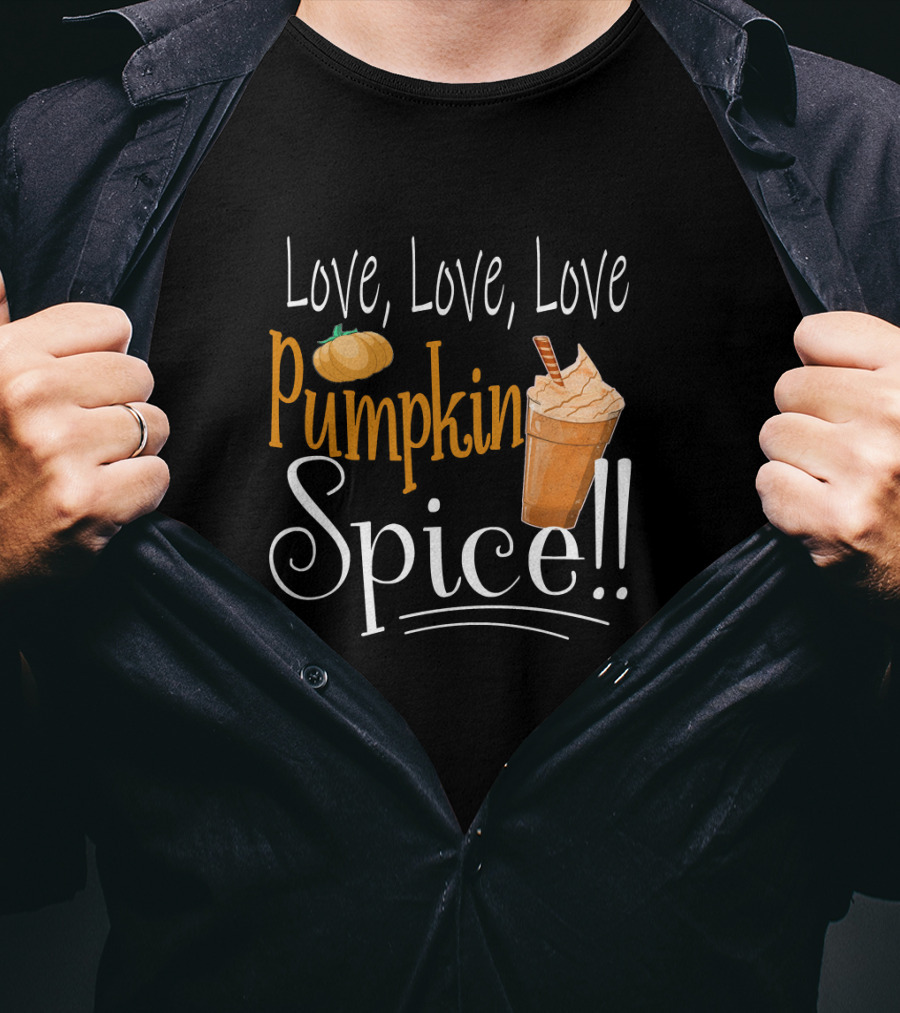Love Love Love Pumpkin Spice Frappe Coffee T-Shirt