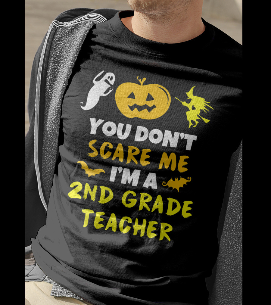 You Don't Scare Me I'm A 2nd Grade Teacher Halloween Ghost Pumpkin Witch T-Shirt