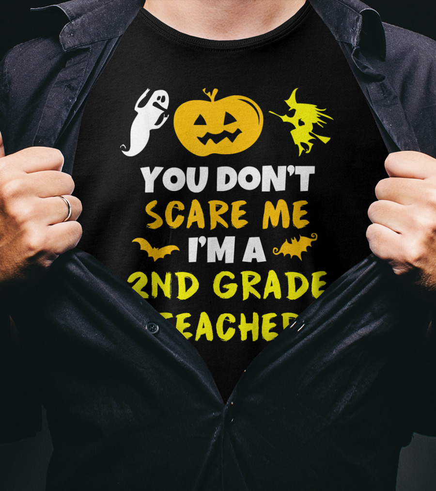 You Don't Scare Me I'm A 2nd Grade Teacher Halloween Ghost Pumpkin Witch T-Shirt
