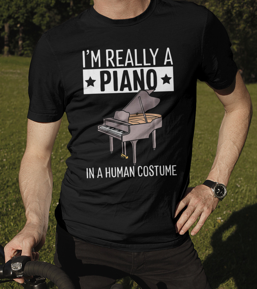 I'M Really A Piano In A Human Costume T-Shirt