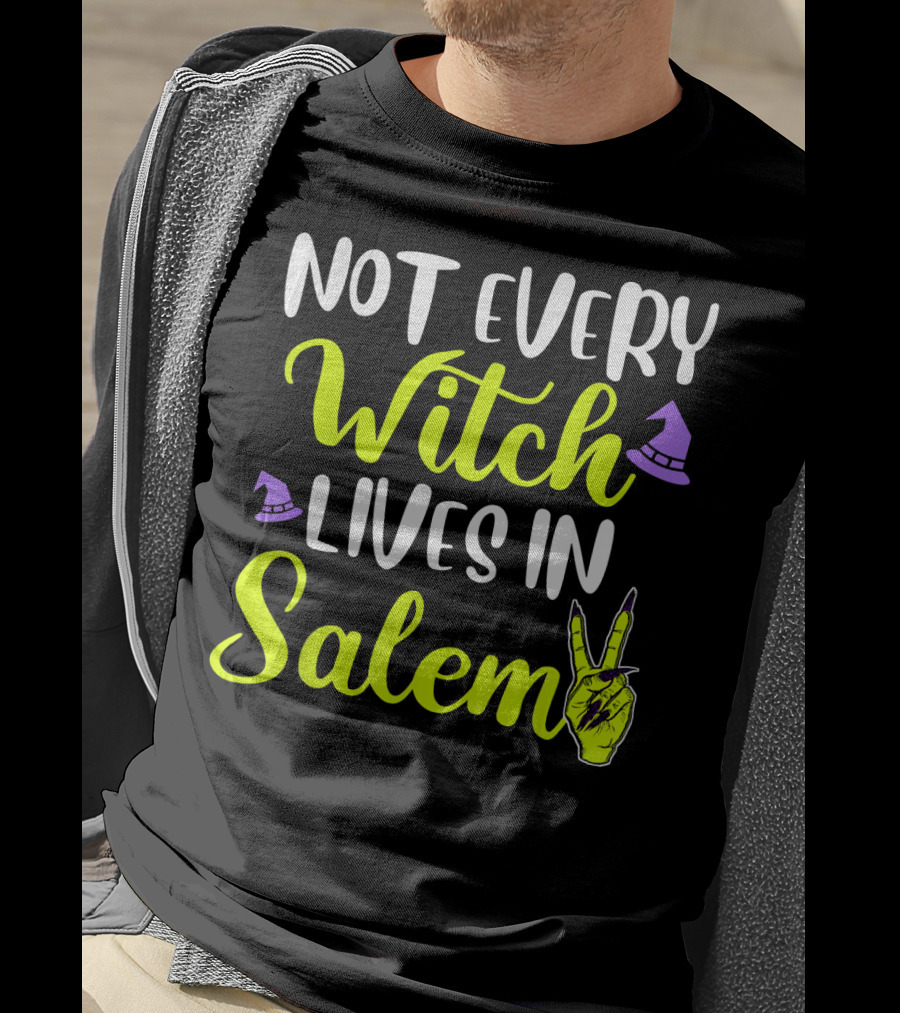 Not Every Witch Lives In Salem Hand With Hat And Peace Sign T-Shirt