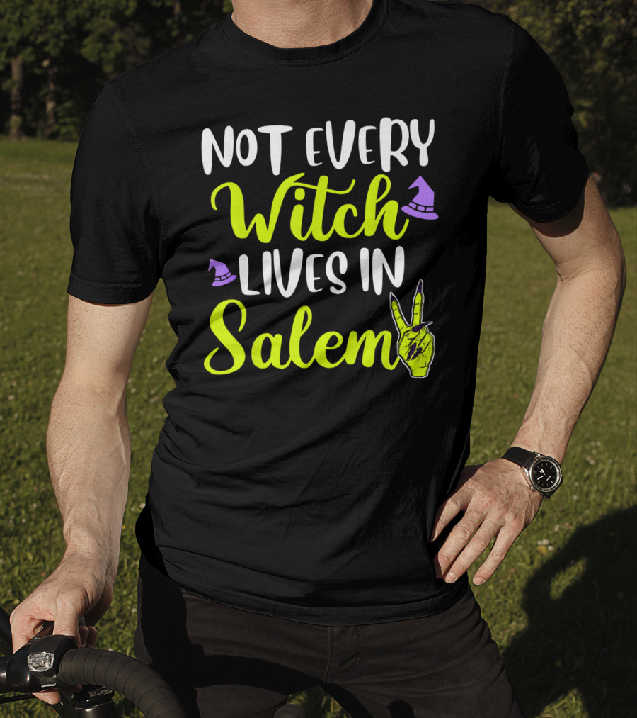 Not Every Witch Lives In Salem Hand With Hat And Peace Sign T-Shirt